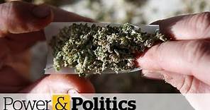 Legal weed in Canada: How it works where you live | Power & Politics