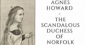 Agnes Howard - The Scandalous Duchess Of Norfolk