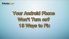 Your Android Phone Won't Turn on? 13 Ways to Fix