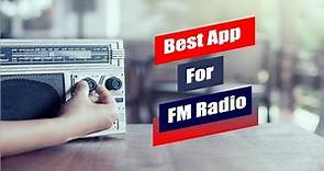 Best App for FM Radio | Online FM Radio Station | How to Listen Online FM Radio