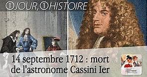 14 septembre 1712 : mort de l’astronome Jean-Dominique Cassini, dit Cassini Ier