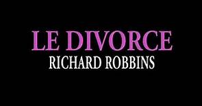RICHARD ROBBINS - LE DIVORCE
