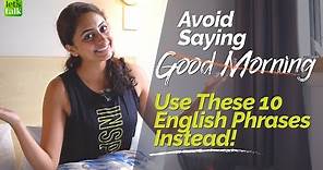 10 Different Ways To Wish ‘Good Morning’ |👌 Learn Better English Phrases For Greetings In English