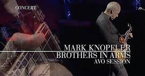 Mark Knopfler - Brothers In Arms (AVO Session 2007 | Official Live Video)