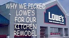 Why we picked Lowe's for our kitchen remodel