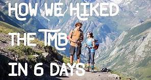 DOCUMENTARY: Hiking the Tour du Mont Blanc in 6 DAYS!