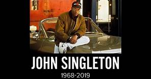 John Singleton Tribute (1968-2019)