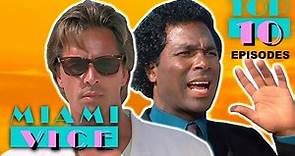 Top 10 Miami Vice Episodes | Miami Vice