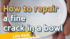 [Life Hacks] How to repair a fine crack in a bowl | sharehows