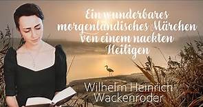 Ein wunderbares morgenländisches Märchen von einem nackten Heiligen - W. H. Wackenroder | Hörbuch