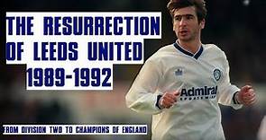 The Resurrection Of Leeds United | 1989-1992 | Documentary |