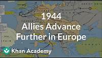1944 - Allies advance further in Europe | The 20th century | World history | Khan Academy