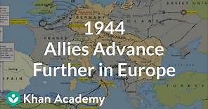 1944 - Allies advance further in Europe | The 20th century | World history | Khan Academy