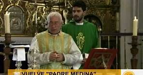 Vuelve "Padre Medina"
