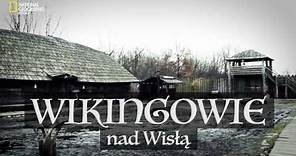 Wikingowie nad Wisłą - National Geographic Polska w warowni Jomsborg