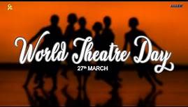 World Theatre Day | World Theatre Day 2022 | Happy World Theatre Day