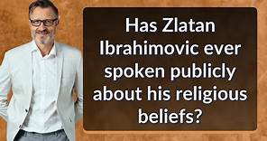 Has Zlatan Ibrahimovic ever spoken publicly about his religious beliefs?