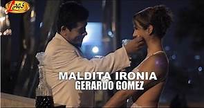 Gerardo Gomez - Maldita Ironía(Video Oficial)