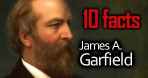 10 James A. Garfield Facts