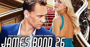 BOND 26 NEW 007 Teaser (2023) With Tom Hiddleston & Margot Robbie