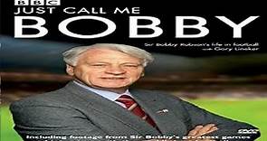 Sir Bobby Robson Documentary (Just Call Me Bobby)
