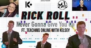 RICK ROLL on Chrome Music Lab ft. Teaching Online with Kelsey