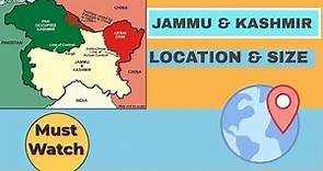 SIZE AND LOCATION OF JAMMU AND KASHMIR / Geography of Jammu and Kashmir