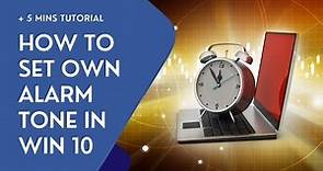 How To - Set Own Alarm Tone - Windows 10 | Change Windows 10 Built-in Alarm Sound | Windows Tutorial