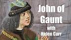 John of Gaunt with Helen Carr