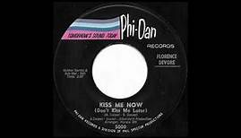 Florence Devore - Kiss Me Now (Don't Kiss Me Later)