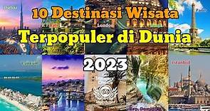 10 Destinasi Wisata Terpopuler di Dunia 2023
