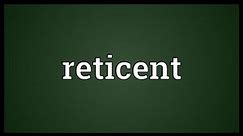 Reticent Meaning