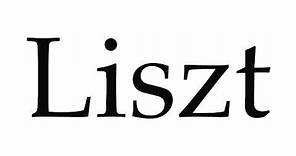 How to Pronounce Liszt
