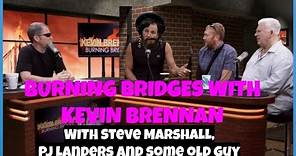 Burning Bridges with Kevin Brennan episode 12 with Marshall, PJ Landers, Dave Heenan