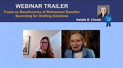 Trusts as Beneficiaries of Retirement Benefits: Searching for Drafting Solutions