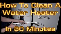 How to Clean Limescale Sediment Out Of A Water Heater Tank In 30 Minutes