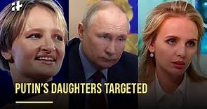 Putin's Daughters Katerina and Maria: Who Are They And Why Were They Sanctioned?