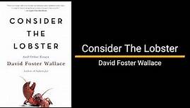 Consider the Lobster - David Foster Wallace (Essay)