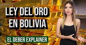 Ley del oro en Bolivia: ¿Cuál es su objetivo?