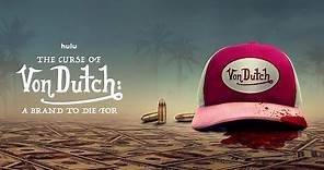 THE CURSE OF VON DUTCH - A BRAND TO DIE FOR Series | Official Trailer HD Hulu - MOVIE TRAILER