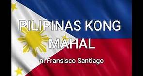 Francisco Santiago - Pilipinas kong Mahal [Minus One]