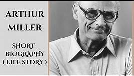 Arthur Miller - Biography - Life Story