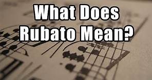 What Does Rubato Mean? Playing Rubato