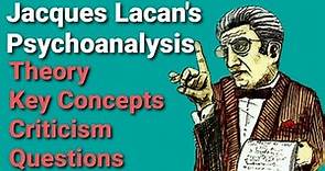 Jacques Lacan's Psychoanalysis || Theory || Key Concepts || Criticism || Works || Questions
