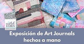 Exposición de Art Journals hechos a mano. ¡Tú también puedes hacerlos!