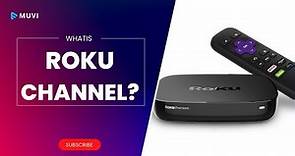 WHAT IS ROKU CHANNEL?