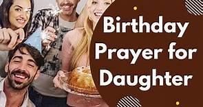 🎂 Birthday Prayers and Blessings for Daughter That Will Make His Special Day Even Sweeter