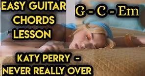 Katy Perry - Never Really Over | Easy Guitar Chords Lesson | Guitar Tutorial |