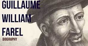Guillaume William Farel Biography - French Leader of the Reformation (Short Life Story)