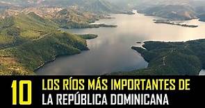 Los 10 Ríos Más Importantes de la República Dominicana │Dominican Info│